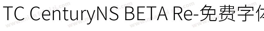 TC CenturyNS BETA Re字体转换